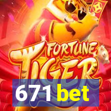 671 bet